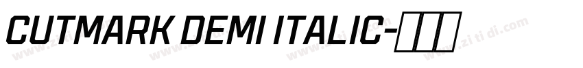 CUTMARK DEMI ITALIC字体转换 CUTMARK DEMI ITALIC字体转换